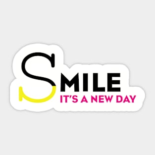 T-shirt Desing Gift for you " Smile It's a New Day " Sticker